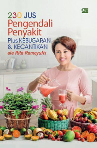 Image of 230 Jus Pengendali Penyakit Plus keugaran & kecantikan Ala Rita Ramayulis
