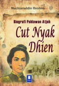 Biografi Pahlawan Atjeh Cut Nyak Dhien