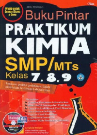 Image of Buku Pintar Praktikum Kimia SMP/MTs Kelas 7,8,9