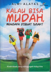 Image of Kalau Bisa Mudah, Mengapa Dibuat Susah?