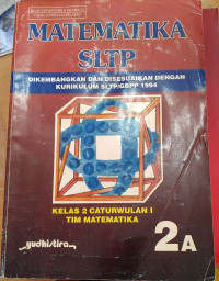 Image of Matematika SLTP Dikembangkan dan Disesuaikan dengan Kurikulum SLTP/GBPP 1994 Kelas 2 Caturwulan I Tim Matematika